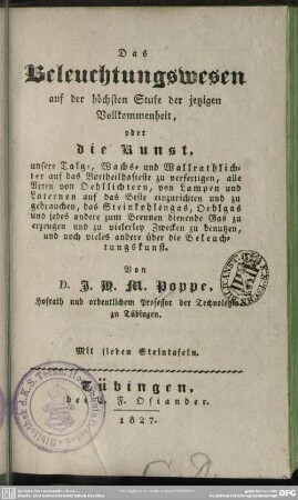 Das Beleuchtungswesen auf der höchsten Stufe der jetzigen Vollkommenheit : oder die Kunst, unser Talg-, Wachs- und Wallrathlichter auf das Vortheilhafteste zu verfertigen, ...; mit 7 Steintafeln