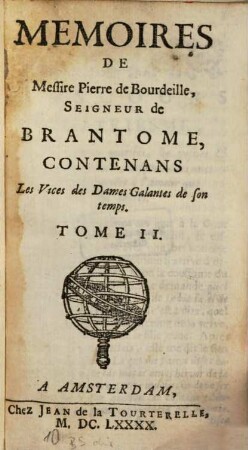 Mémoires de Messire Pierre de Bourdeille, Seigneur de Brantôme, contenans Les Vices des Dames Galantes de son temps, 2