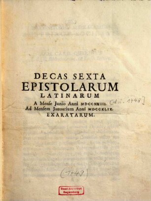 Decas sexta epistolarum Latinarum : a mense Iunio anni 1748 ad mensem Ianuarium anni 1749 exaratarum