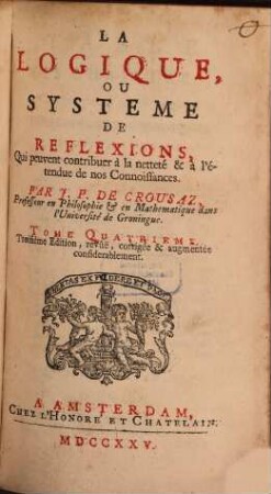 La Logique Ou Systeme De Reflexions, Qui peuvent contribuer à la netteté & à l'étendue de nos Connoissances, 4