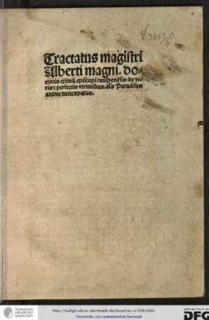 Tractatus magistri Alberti Magni, doctoris eximii, episcopi Ratisponensis, de veris et perfectis virtutibus alias Paradisus anime nuncupatus.