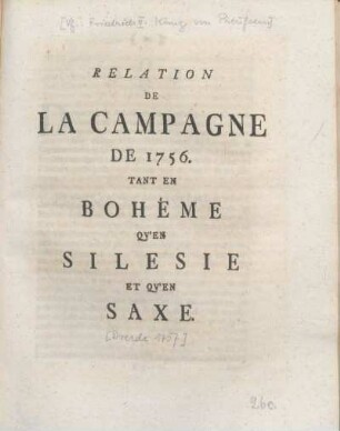Relation de la campagne de 1756 tant en Bohème qu'en Silesie et qu'en Saxe