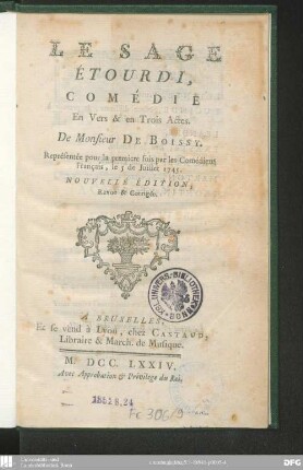 Le sage étourdi : comédie en vers & en trois actes ; représentée pour la première fois par les Comédiens Français, le 5 de juillet 1745