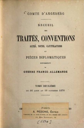Recueil des traités, conventions, actes, notes, capitulations et pièces diplomatiques concernant la guerre franco-allemande : Comte d'Augeberg. 2