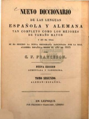 Neues Spanisch-Deutsches und Deutsch-Spanisches Wörterbuch : nach der neuesten, seit 1815 von der Spanischen Akademie sanctionirten Orthographie, 2. Deutsch - Spanisch