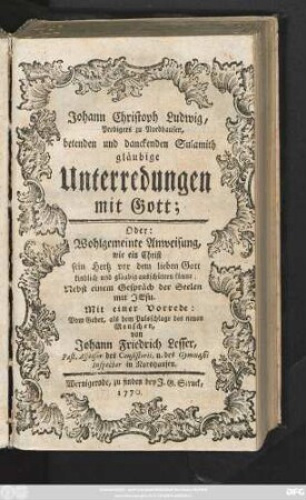 Johann Christoph Ludwig, Predigers zu Nordhausen, betenden und danckenden Sulamith gläubige Unterredungen mit Gott; Oder: Wohlgemeinte Anweisung, wie ein Christ sein Hertz vor dem lieben Gott kindlich und gläubig ausschütten könne ; Nebst einem Gespräch der Seelen mit Jesu