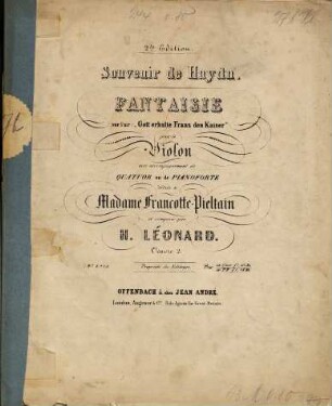 Souvenir de Haydn : fantaisie sur l'air: "Gott erhalte Franz den Kaiser" pour le violon avec accompagnement de quatuor ou de pianoforte ; oeuvre 2