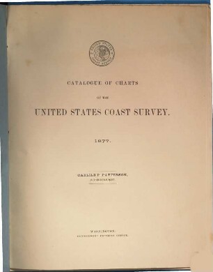 Catalogue of charts of the United States Coast Survey : 1877. Carlile P. Patterson Superintendent