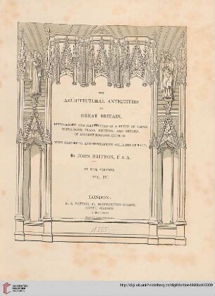 Band 4: The architectural antiquities of Great Britain: represented and illustrated in a series of views, elevations, plans, sections, and details, of ancient English edifices ; with historical and descriptive accounts of each