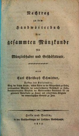 Handwörterbuch der gesammten Münzkunde : für Münzliebhaber und Geschäftsleute, [2]. Nachtrag zu dem Handwörterbuch der gesammten Münzkunde für Münzliebhaber und Geschäftsleute