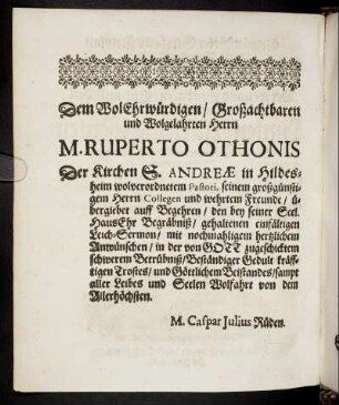 Dem Wol Ehrwürdigen, Großachtbaren und Wolgelahrten Herrn M. Ruperto Othonis [...]