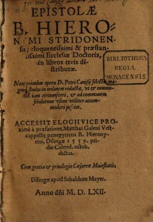 Epistolae B. Hieronymi Stridonensis, eloquentissimi & praestantissimi Ecclesiae Doctoris : in libros treis distributae