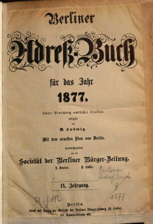 Berliner Adreßbuch : für das Jahr ... ; unter Benutzung amtlicher Quellen. 1877 = Jg. 9