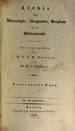 Archiv für Mineralogie, Geognosie, Bergbau und Hüttenkunde. 16. 1842