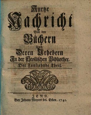 Kurtze Nachricht von den Büchern und deren Urhebern in der Stollischen Bibliothec. 15. 1741