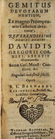 Gemitus Devotarum Mentium : Ex magno Promptuario Catholicae devotionis ... Domini Davidis Georgii Corneri, Abbatis Gottwicensis ... selecti