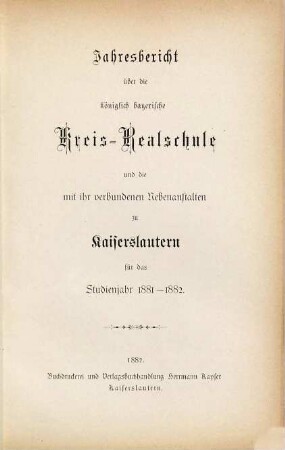 Jahresbericht über die Königlich-Bayerische Kreis-Realschule zu Kaiserslautern : für das Schuljahr ... 1881/82