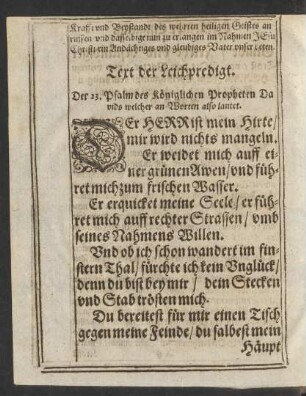 Text der Leichpredigt. Der 23. Psalm des königlichen Propheten Davids welcher an Worten also lautet.