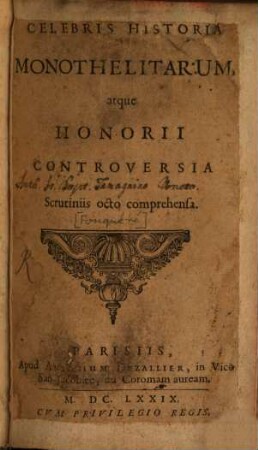 Celebris historia monothelitarum atque Honorii controversia scrutiniis octo comprehensa