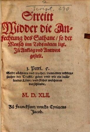 Streitt Widder die Anfechtung des Sathane, so der Mensch inn Tods nötten ligt : Jn[n] Anklag vnd Antwort gestelt