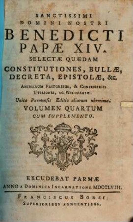 Sanctissimi Domini Nostri Benedicti Papae XIV. Selectae Quaedam Constitutiones, Bullae, Decreta, Epistolae, &c. : Animarum Pastoribus, & Confessariis Utiliores, Ac Necessariae, 4
