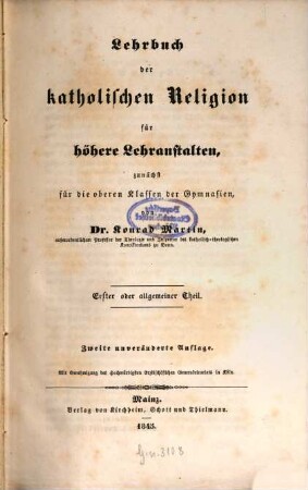 Lehrbuch der katholischen Religion, für höhere Lehranstalten, zunächst für die oberen Klassen der Gymnasien : Von Konrad Martin. 1