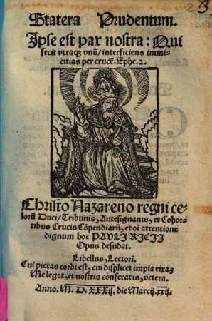 Statera Prudentum : Ipse est pax nostra: Qui fecit vtráq[ue] vnu[m], interficiens inimicitias per cruce[m], Ephe. 2.