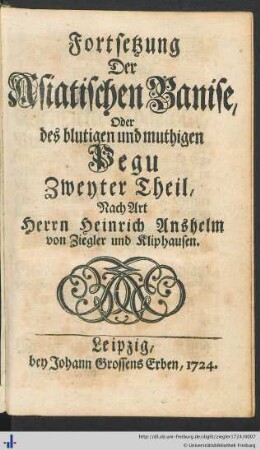 Fortsetzung der Asiatischen Banise, oder des blutigen und muthigen Pegu zweyther Theil