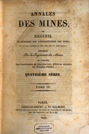 Annales des mines : ou recueil de mémoires sur l'exploitation des mines et sur les sciences et les arts qui s'y rapportent. 4. 1843