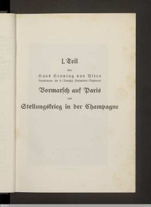 I. Teil - Vormarsch auf Paris und Stellungskrieg in der Champagne