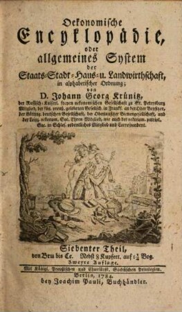Oekonomische Encyklopädie oder allgemeines System der Staats-, Stadt-, Haus- u. Landwirthschaft : in alphabetischer Ordnung, 7. Von Bru bis Ce : Nebst 8 Kupfert. auf 1 1/4 Bog.