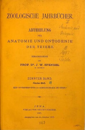 Zoologische Jahrbücher. Abteilung für Anatomie und Ontogenie der Tiere : Zeitschr. für Systematik, Geographie u. Biologie d. Tiere. 10. 1897, [b] = Atlas