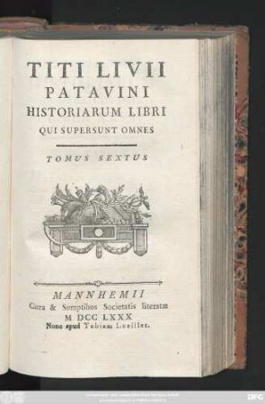 T. 6: Titi Livii Patavini Historiarvm Libri Qvi Svpersvnt Omnes
