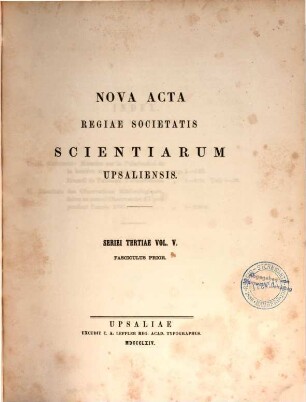 Nova acta Regiae Societatis Scientiarum Upsaliensis, 5. 1865