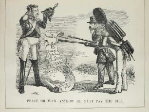 Peace or war - anyhow he must pay the bill