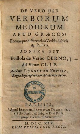 De vero usu verborum medicorum apud Graecos : eorumque differentia a verbis activis & passivis ; Adnexa est epistola de verbo Cerno ...