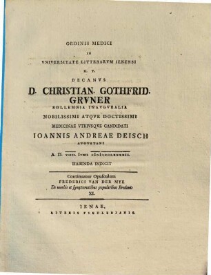 Ordinis Medici In Vniversitate Litterarvm Ienensi H. T. Decanvs D. Christian. Gothfrid. Grvner Sollemnia Inavgvralia ... Candidati Ioannis Andreae Deisch Avgvstani ... Habenda Indicit
