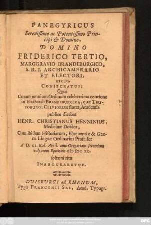 Panegyricus Serenissimo ac Potentissimo Principi & Domino, Domino Friderico Tertio, Marggravio Brandeburgico ... Consecratus