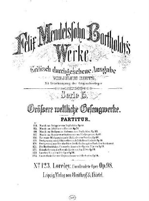 Felix Mendelssohn-Bartholdys Werke, 15,123. Nr. 123. Loreley : unvollendete Oper ; op. 98