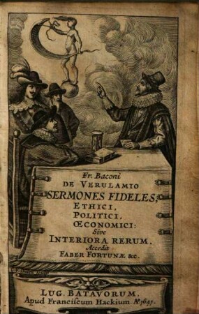 Fr. Baconi De Verulamio Sermones Fideles, Ethici, Politici, Oeconomici: Sive Interiora Rerum