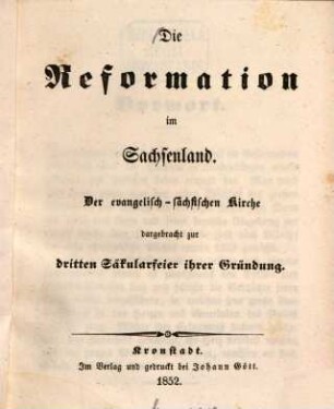 Die Reformation im Sachsenland : Der evangelisch-sächsischen Kirche dargebracht zur dritten Säkularfeier ihrer Gründung