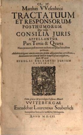 Cl. IC. Matthaei Wesenbecii Tractatuum Et Responsorum, Quae vulgo Consilia Iuris Appellantur, Pars ..., 3