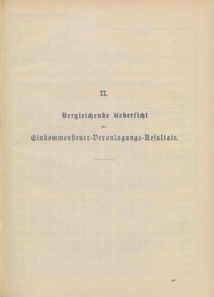 II. Vergleichende Uebersicht der Einkommensteuer-Veranlagungs-Resultate