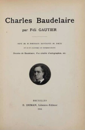 Charles Baudelaire : orné de 26 portraits différents du poète et de 28 gravures et reproductions, dessins de Baudelaire, fac-similés d'autographes, etc.