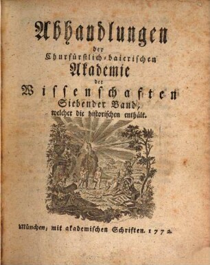 Abhandlungen der Churfürstlich-Baierischen Akademie der Wissenschaften. 7. 1772