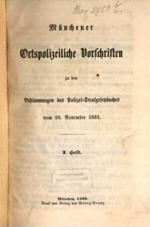Münchener ortspolizeiliche Vorschriften zu den Bestimmungen des Polizei, Staatgesetzbuches vom 10. November 1861