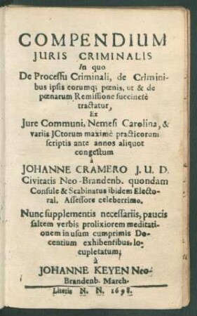 Compendium Criminale : In Quo De Processu Criminali, de Criminibus, eorumque Poenis, nec non de Poenarum Remissione, succincte tractatur