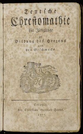 Teutsche Chrestomathie für Jünglinge zur Bildung des Herzens und des Geschmacks