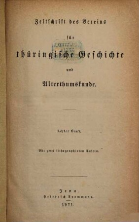 Zeitschrift des Vereins für Thüringische Geschichte und Altertumskunde. 8, 8. 1871