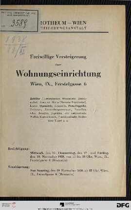 Freiwillige Versteigerung einer Wohnungseinrichtung, Wien, IX., Ferstelgasse 6 : Mobiliar (Herrenzimmer, Sitzzimmer, Einzelmöbel, darunter Maria-Theresia-Tabernakel), Luster, Ölgemälde, Aquarelle, Perserteppiche, Vorhänge ... ; Versteigerung: Samstag, den 19. November 1938